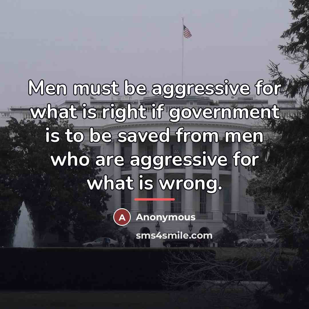 “Men must be aggressive for what is right if government…” quote by Anonymous