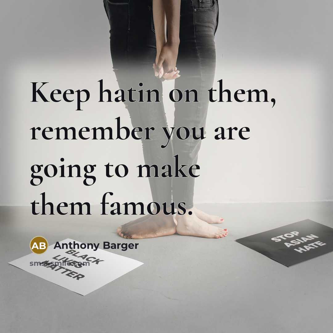 “Keep hatin on them, remember you are going to make…” quote by Anthony Barger
