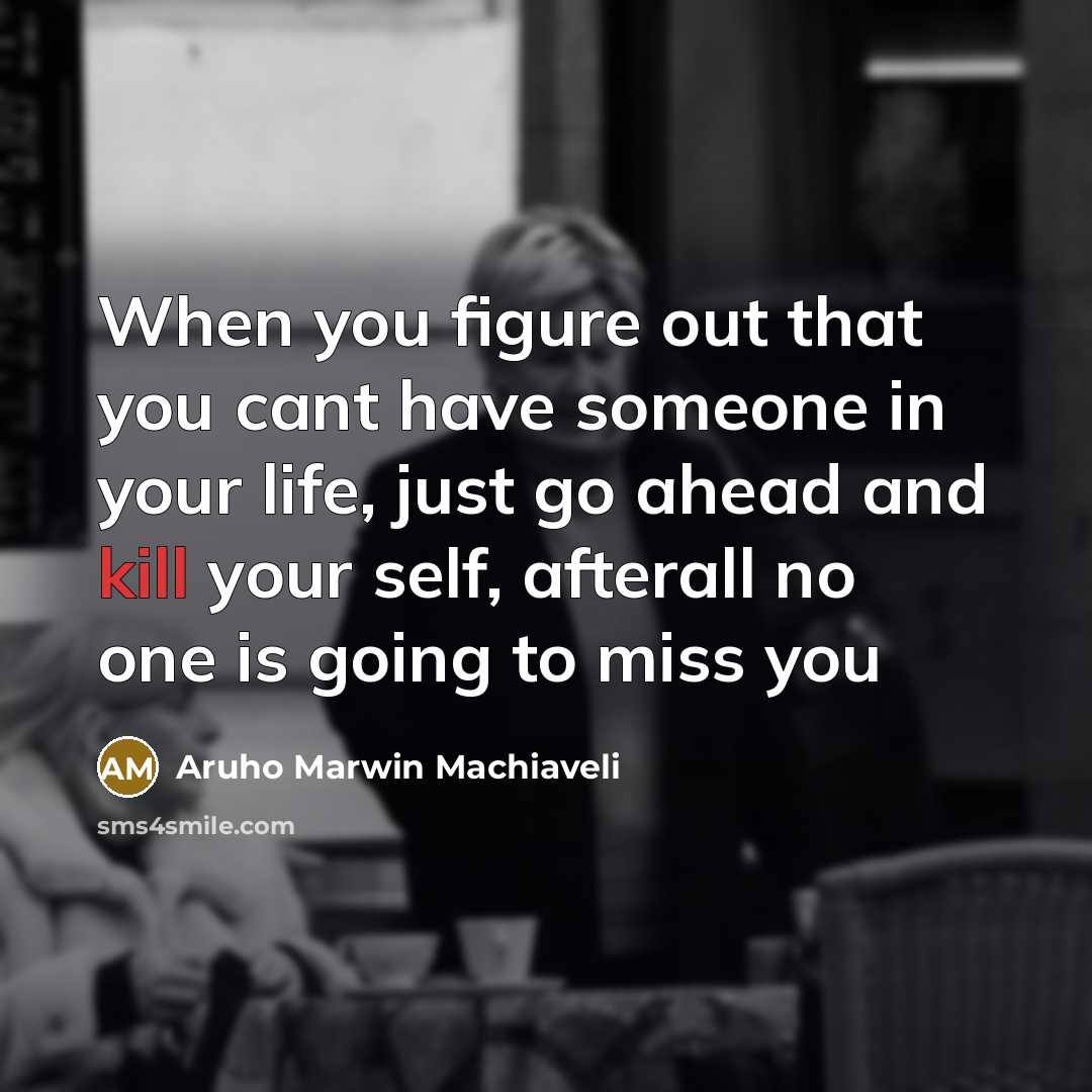 “When you figure out that you cant have someone in…” quote by Aruho Marwin Machiaveli