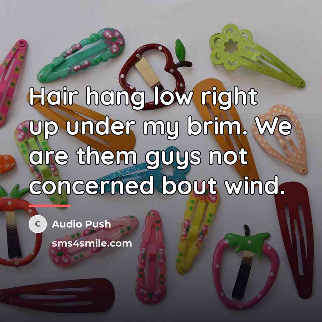 “Hair hang low right up under my brim. We are…” quote by Audio Push