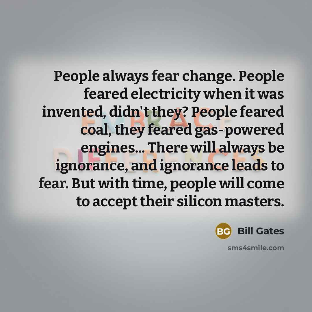 “People always fear change. People feared electricity when it was…” quote by Bill Gates