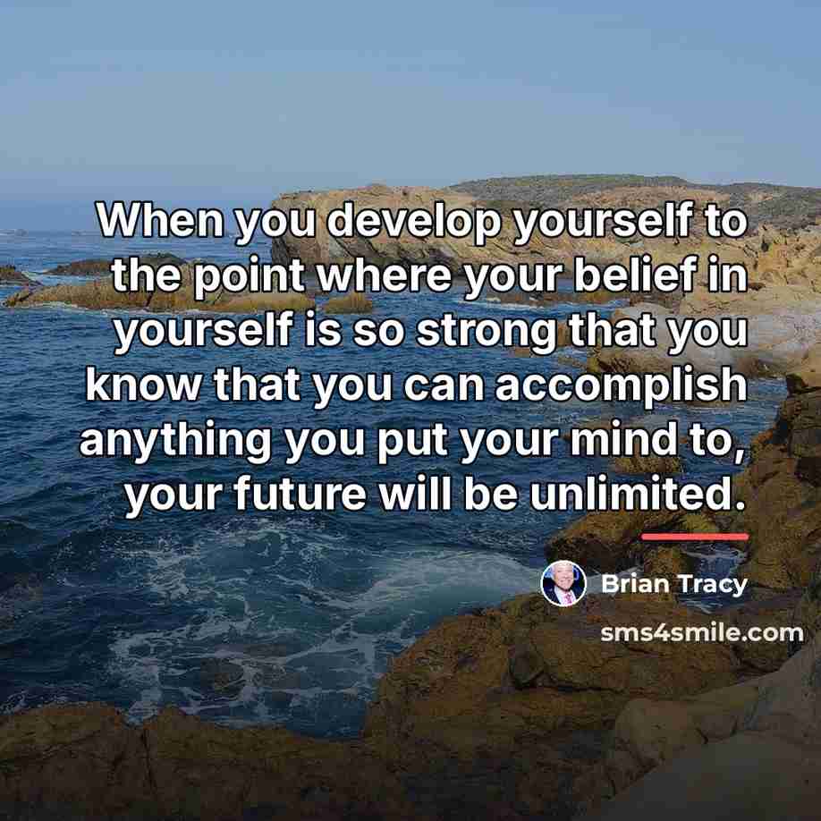 “When you develop yourself to the point where your belief…” quote by Brian Tracy
