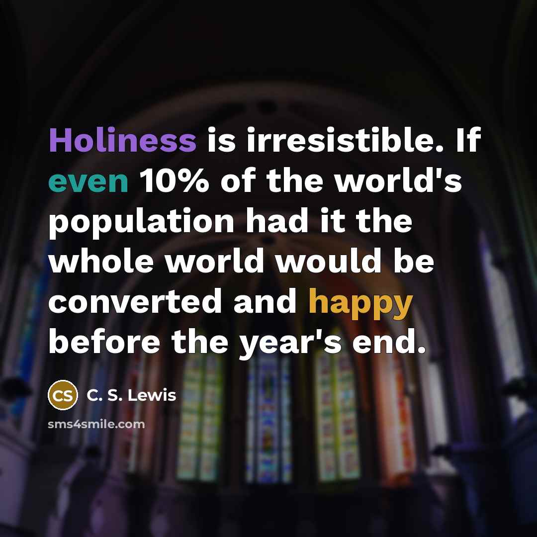 “Holiness is irresistible. If even 10% of the world's population…” quote by C. S. Lewis