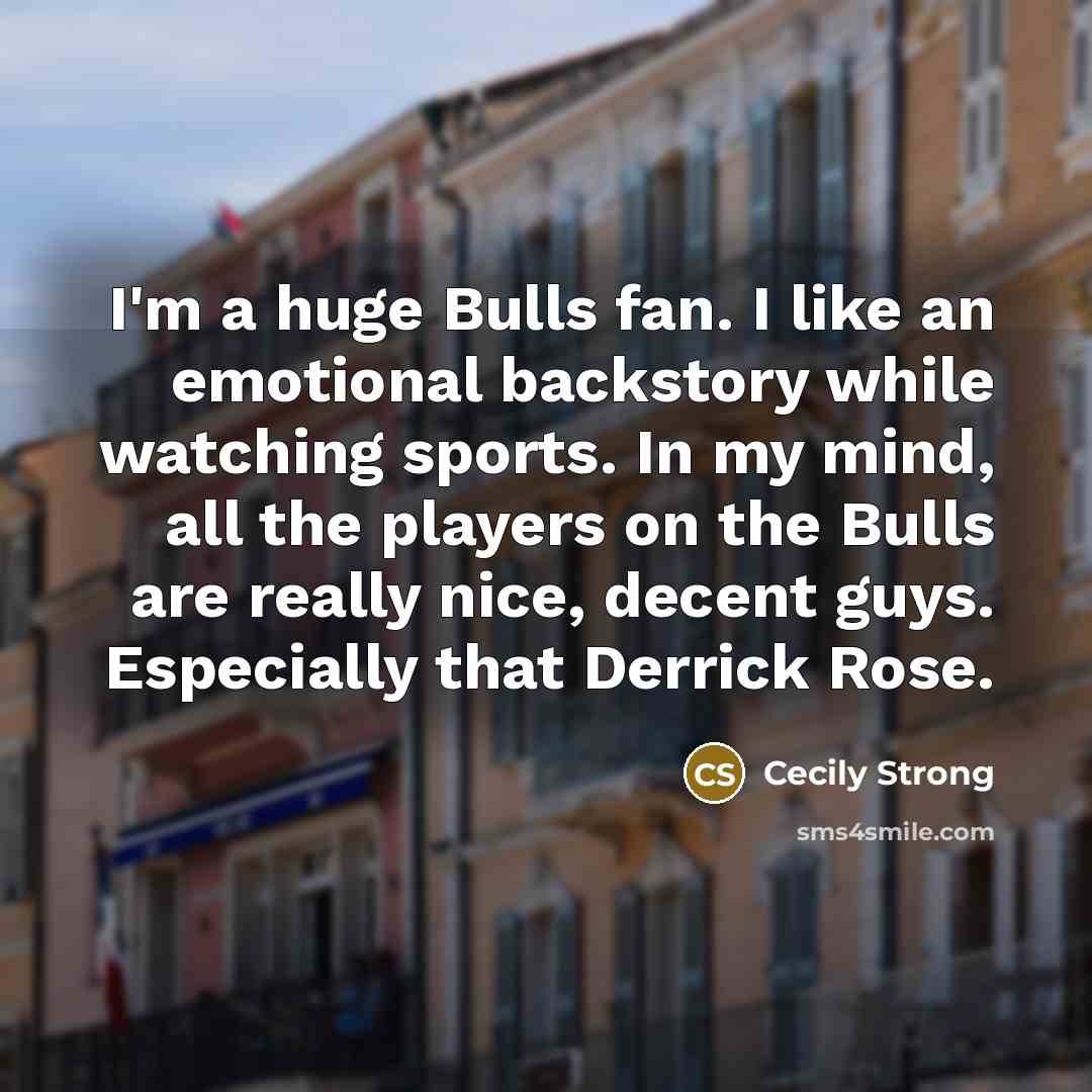“I'm a huge Bulls fan. I like an emotional backstory…” quote by Cecily Strong