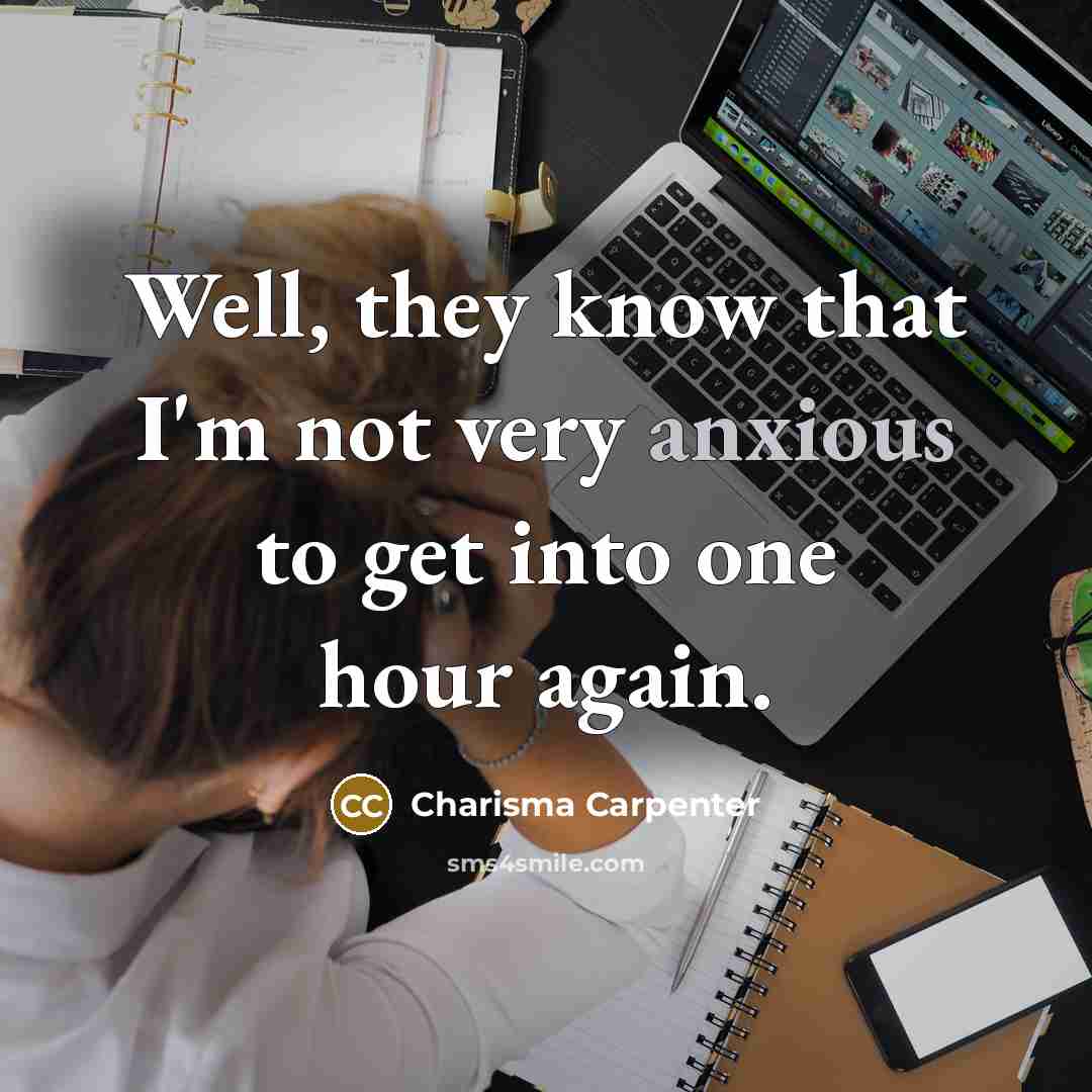 “Well, they know that I'm not very anxious to get…” quote by Charisma Carpenter