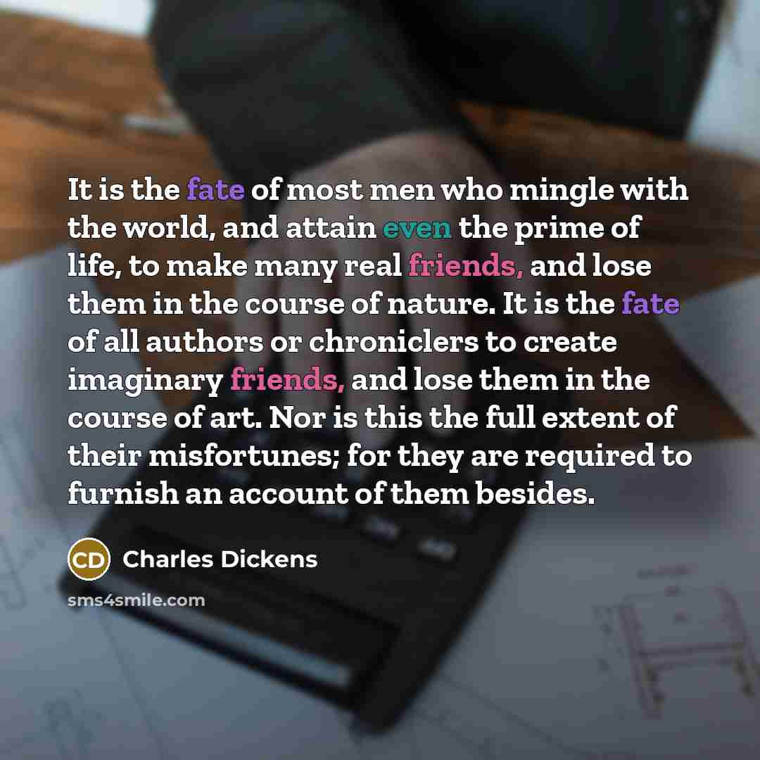 “It is the fate of most men who mingle with…” quote by Charles Dickens