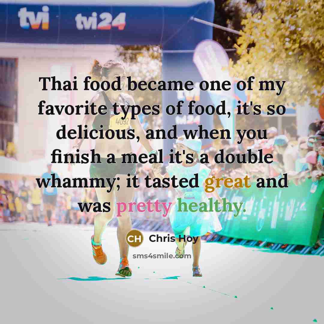 “Thai food became one of my favorite types of food,…” quote by Chris Hoy