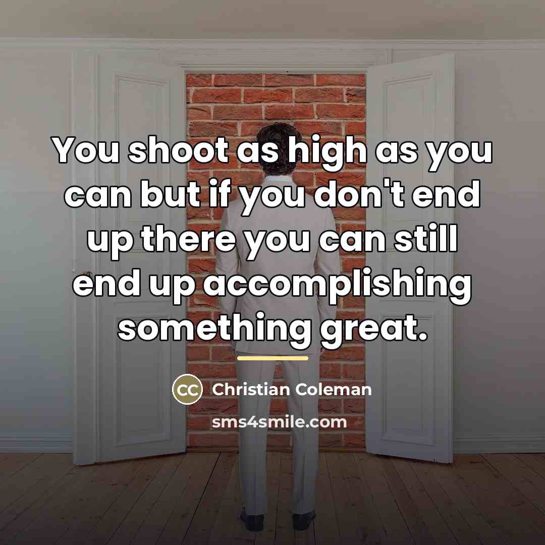 “You shoot as high as you can but if you…” quote by Christian Coleman