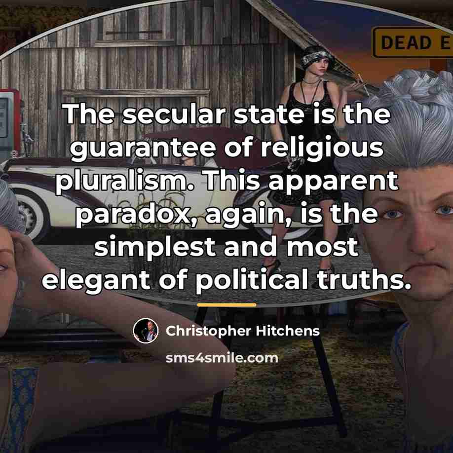 “The secular state is the guarantee of religious pluralism. This…” quote by Christopher Hitchens