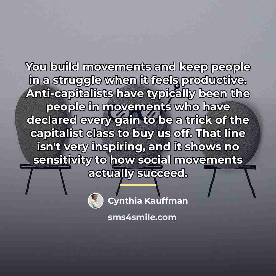 “You build movements and keep people in a struggle when…” quote by Cynthia Kauffman