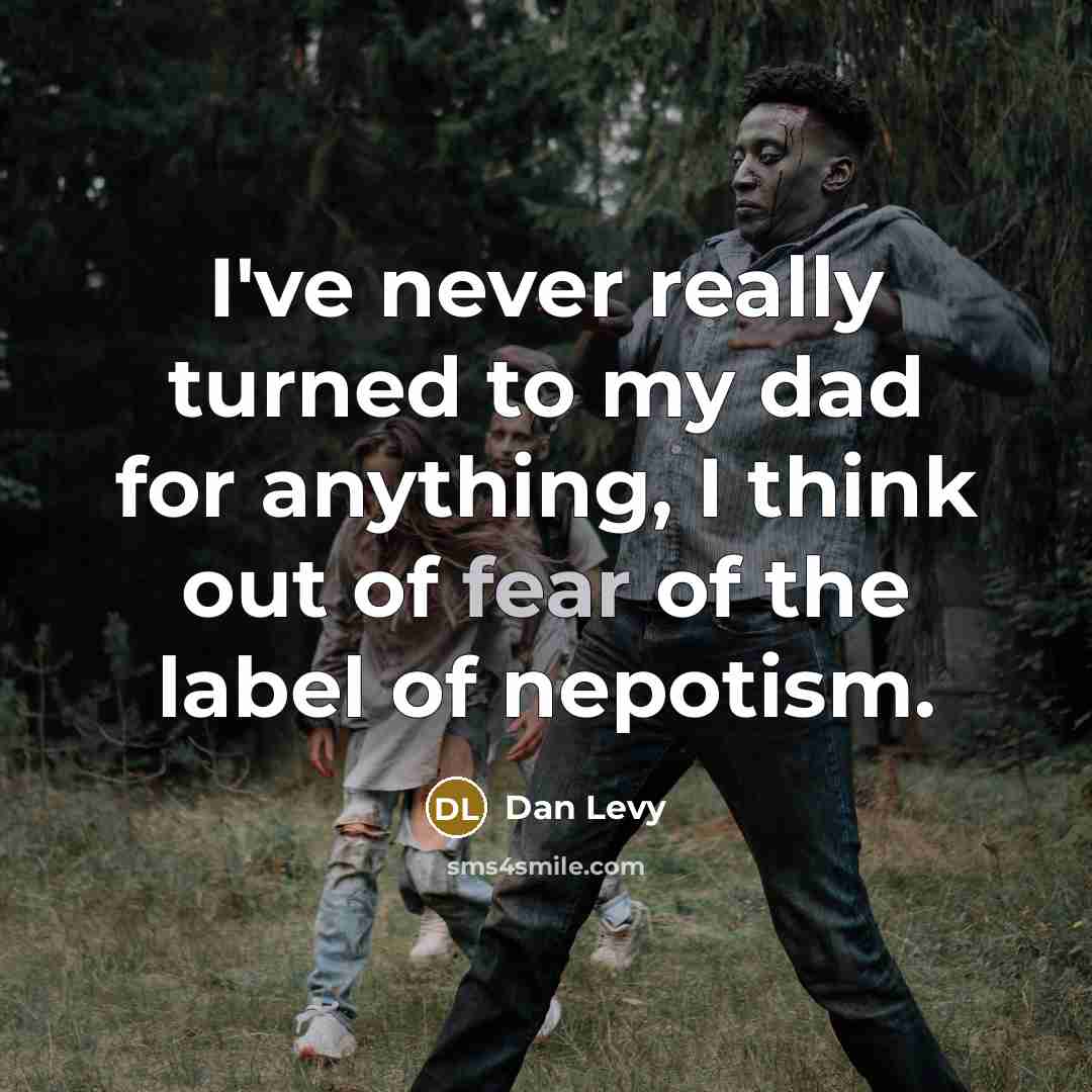 “I've never really turned to my dad for anything, I…” quote by Dan Levy