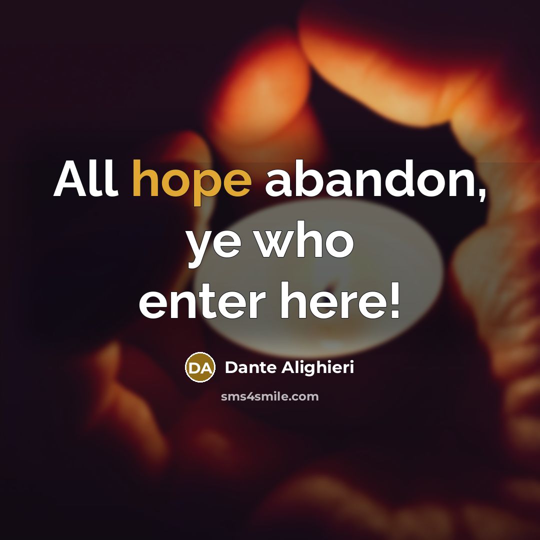 “All hope abandon, ye who enter here!…” quote by Dante Alighieri