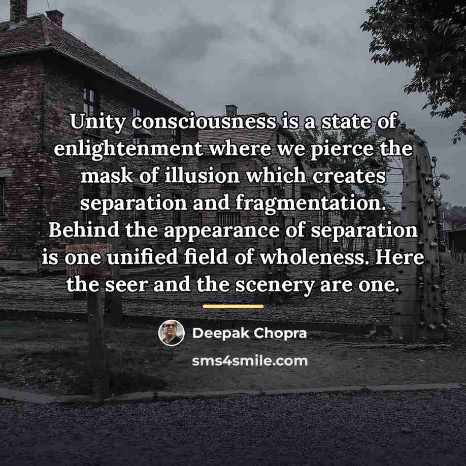 “Unity consciousness is a state of enlightenment where we pierce…” quote by Deepak Chopra