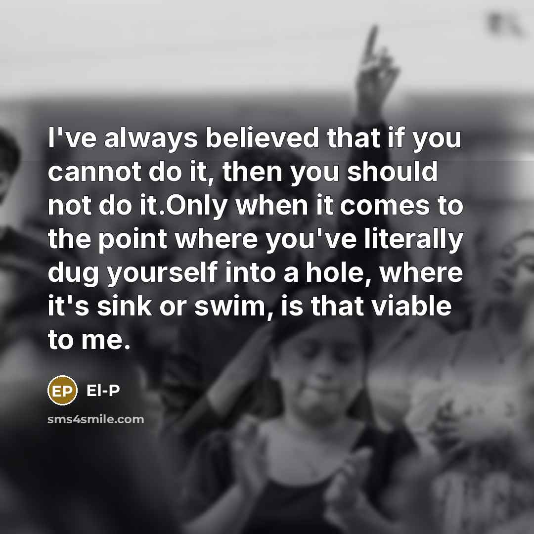 “I've always believed that if you cannot do it, then…” quote by El-P