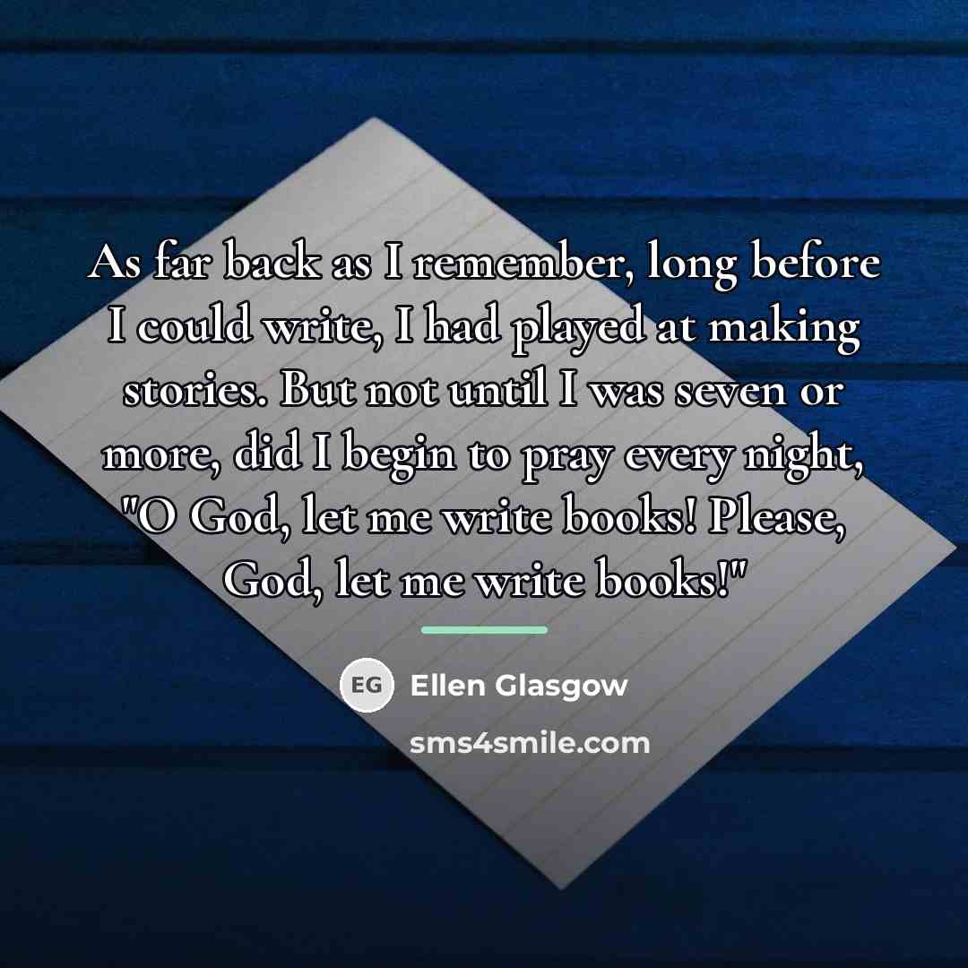 “As far back as I remember, long before I could…” quote by Ellen Glasgow