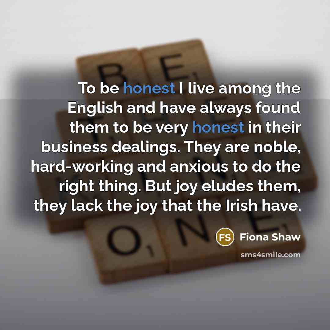“To be honest I live among the English and have…” quote by Fiona Shaw