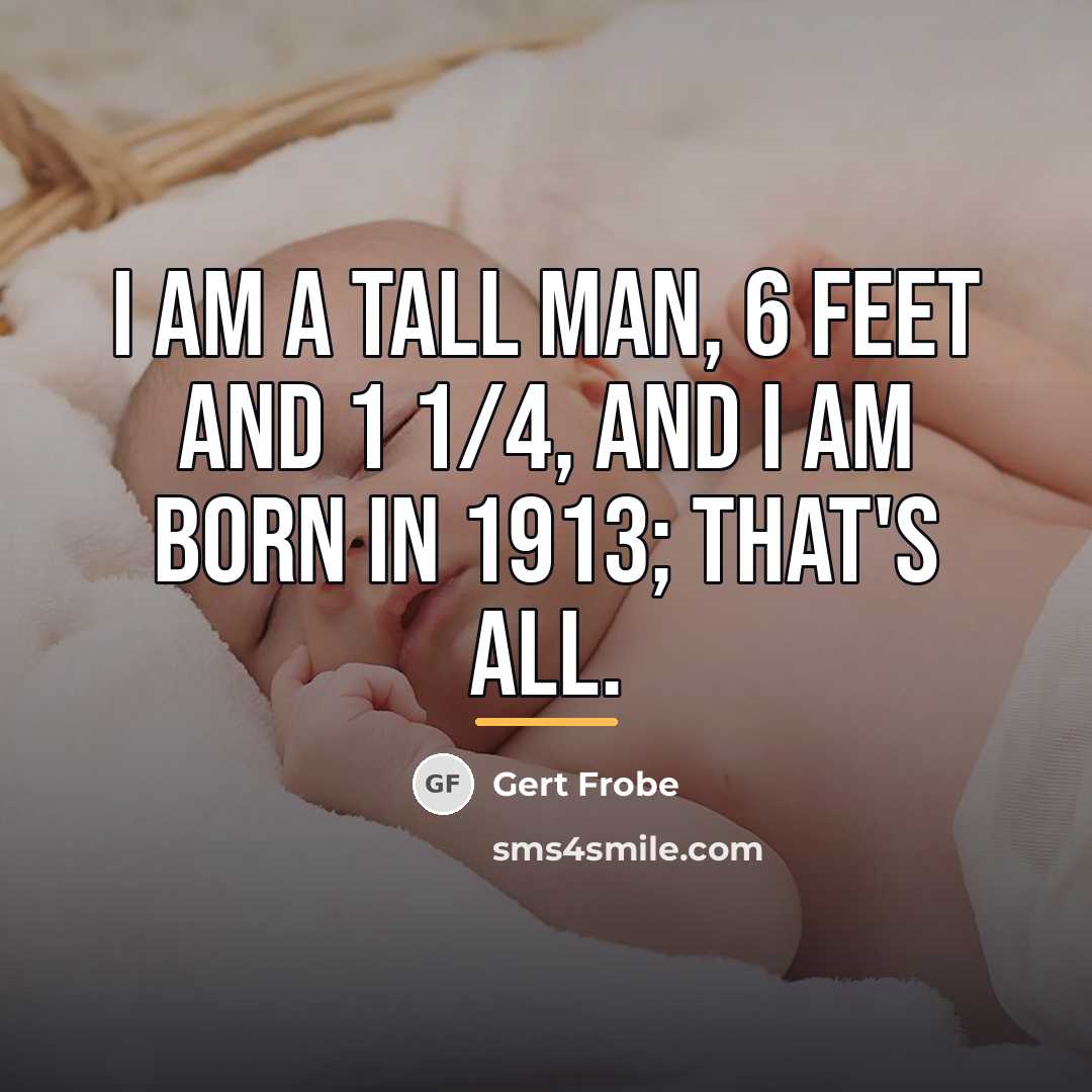 “I am a tall man, 6 feet and 1 1/4,…” quote by Gert Frobe