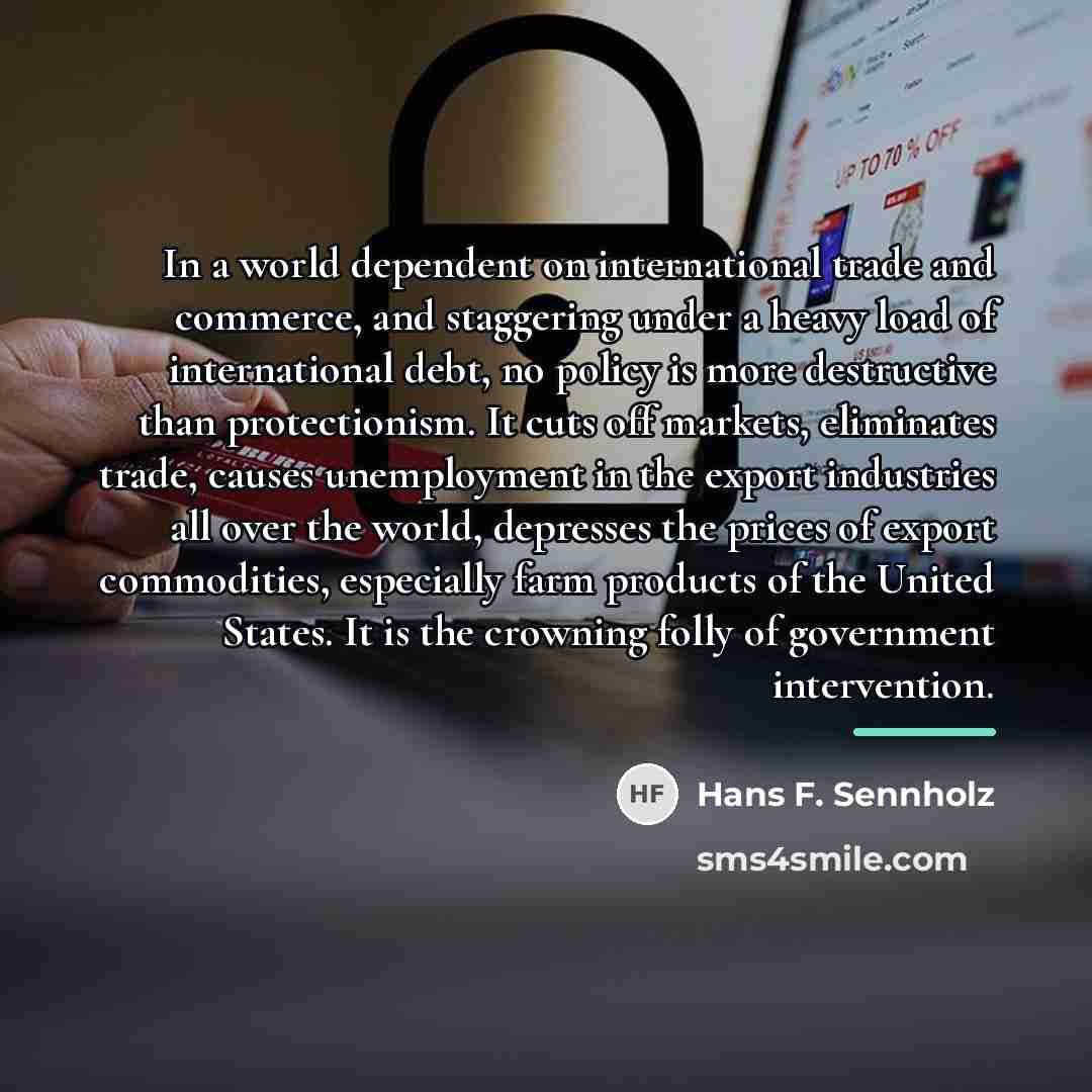 “In a world dependent on international trade and commerce, and…” quote by Hans F. Sennholz