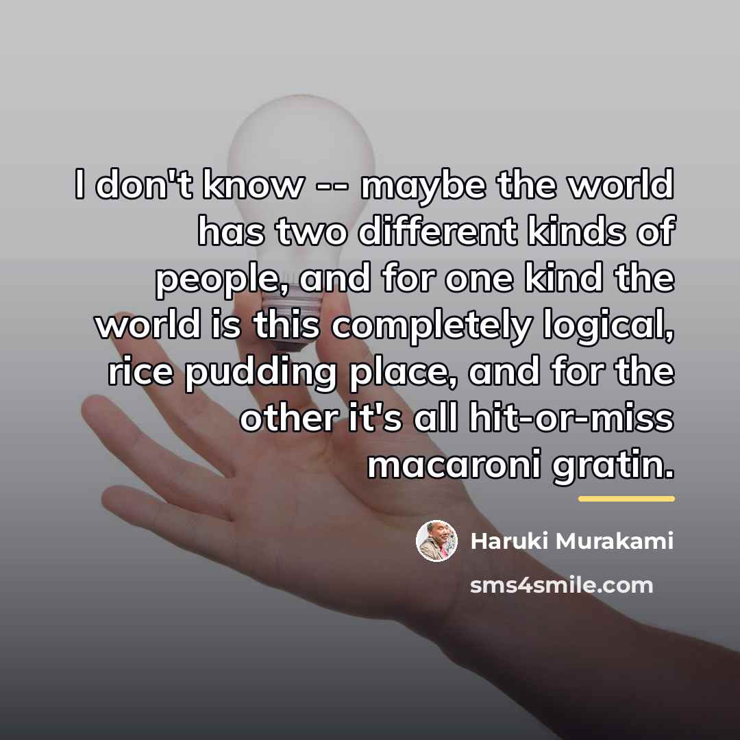 “I don't know -- maybe the world has two different…” quote by Haruki Murakami