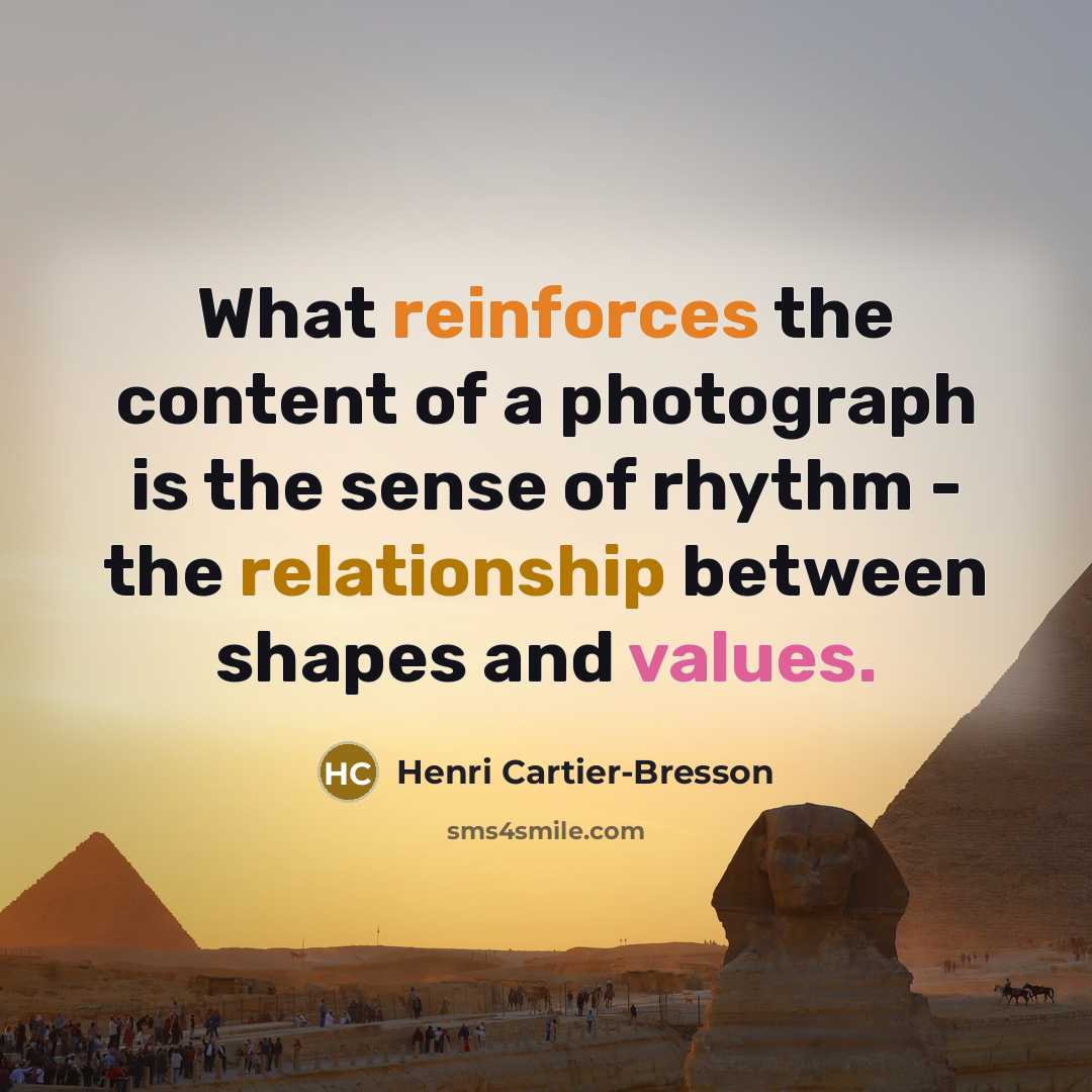 “What reinforces the content of a photograph is the sense…” quote by Henri Cartier-Bresson