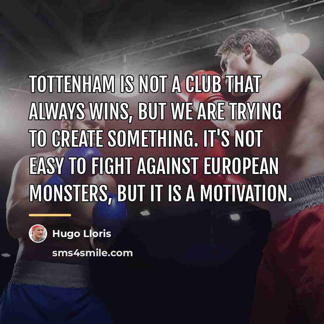 “Tottenham is not a club that always wins, but we…” quote by Hugo Lloris