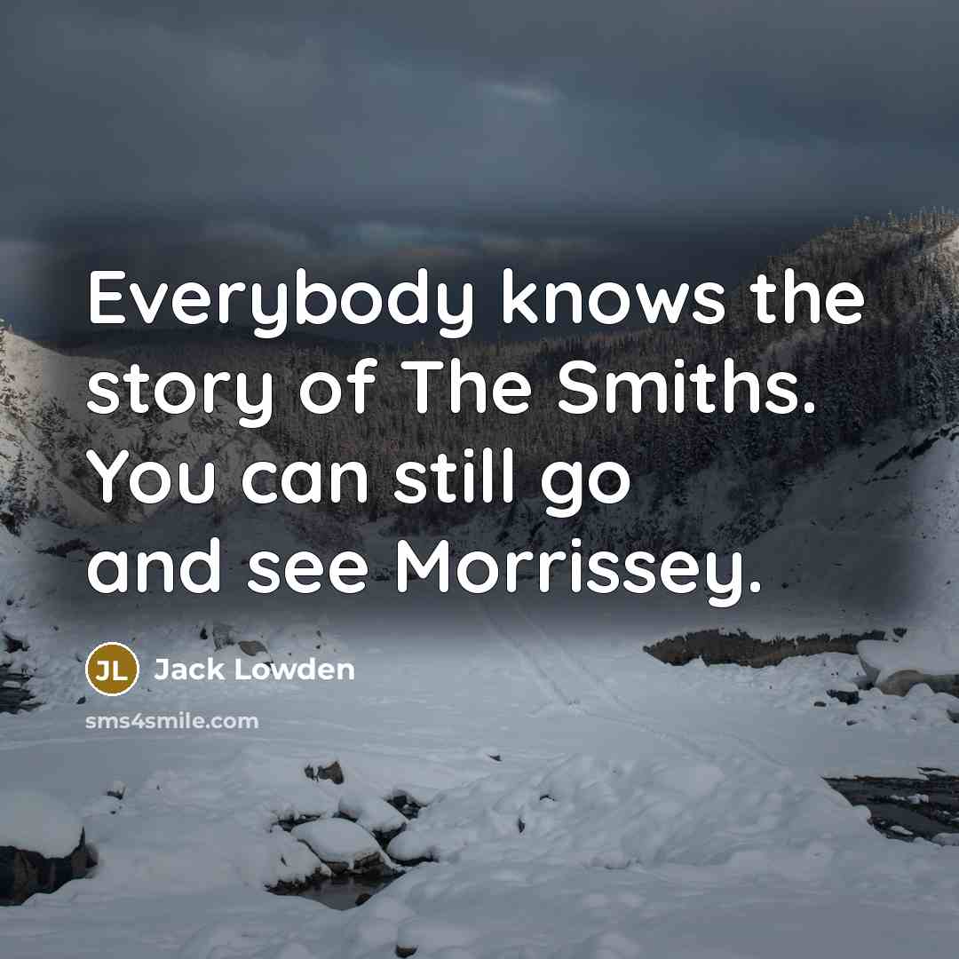 “Everybody knows the story of The Smiths. You can still…” quote by Jack Lowden