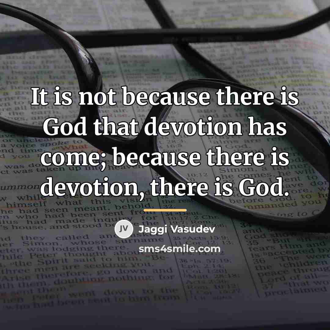 “It is not because there is God that devotion has…” quote by Jaggi Vasudev