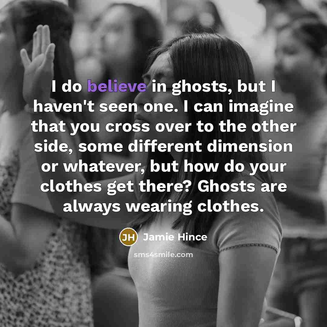 “I do believe in ghosts, but I haven't seen one.…” quote by Jamie Hince