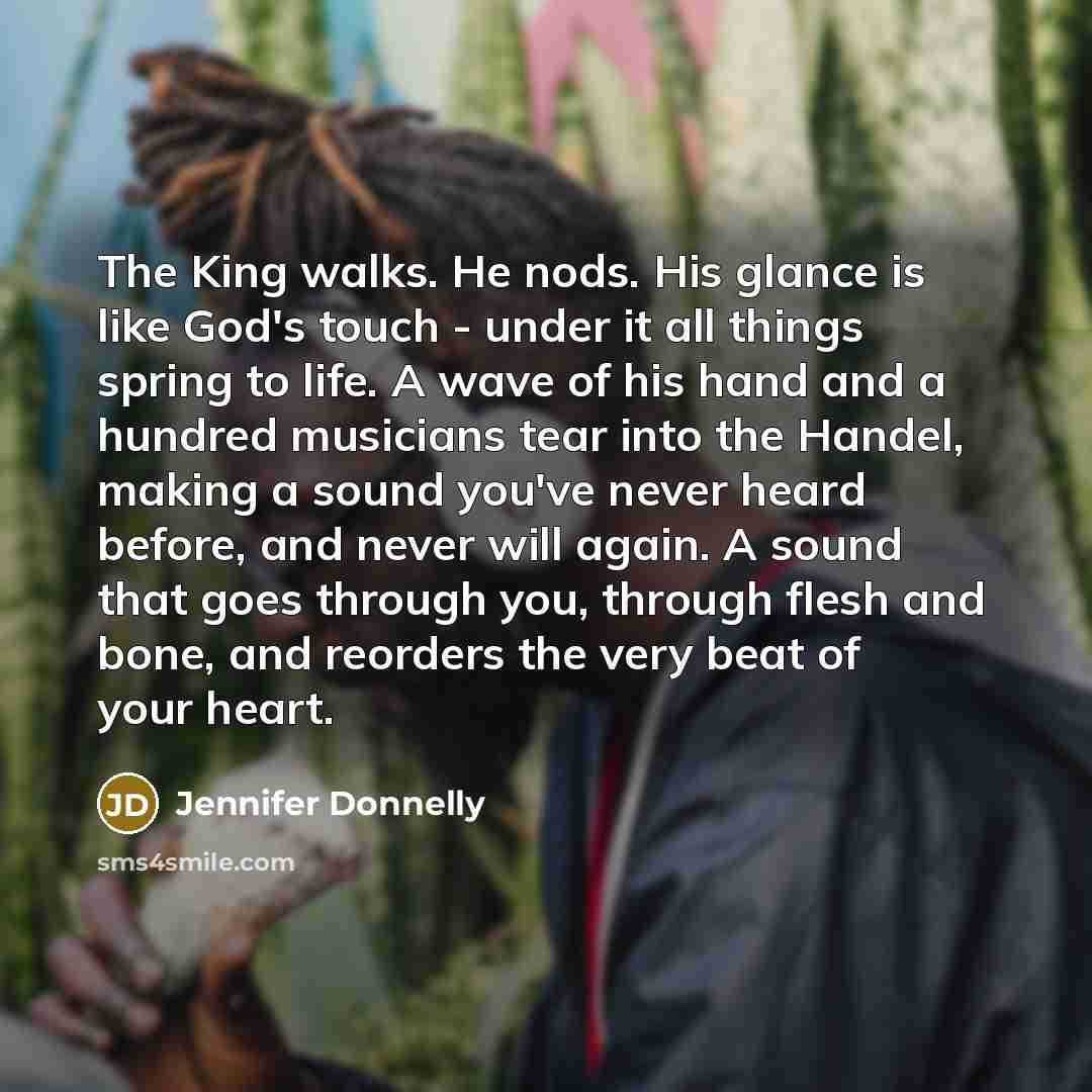 “The King walks. He nods. His glance is like God's…” quote by Jennifer Donnelly