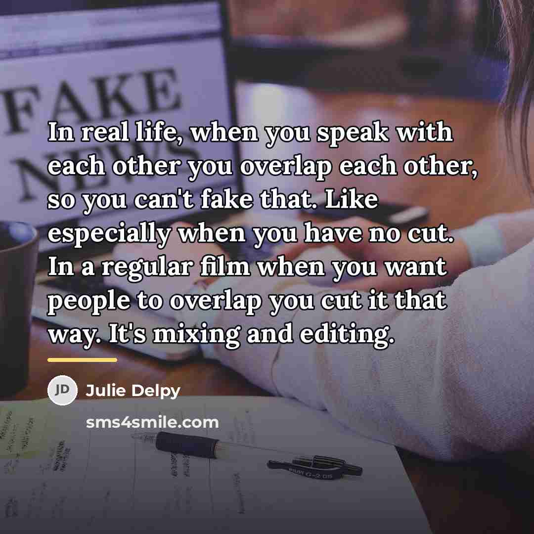 “In real life, when you speak with each other you…” quote by Julie Delpy