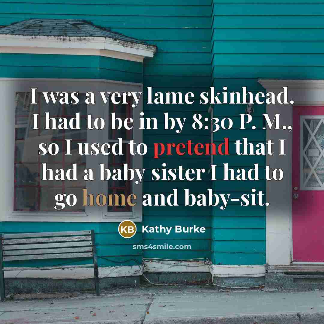 “I was a very lame skinhead. I had to be…” quote by Kathy Burke