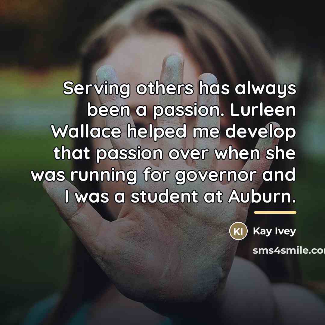“Serving others has always been a passion. Lurleen Wallace helped…” quote by Kay Ivey
