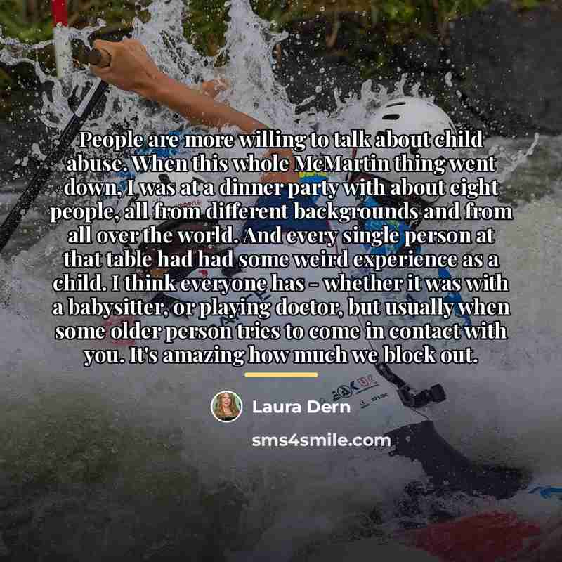 “People are more willing to talk about child abuse. When…” quote by Laura Dern