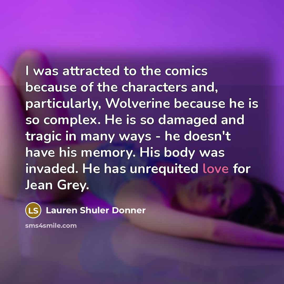 “I was attracted to the comics because of the characters…” quote by Lauren Shuler Donner