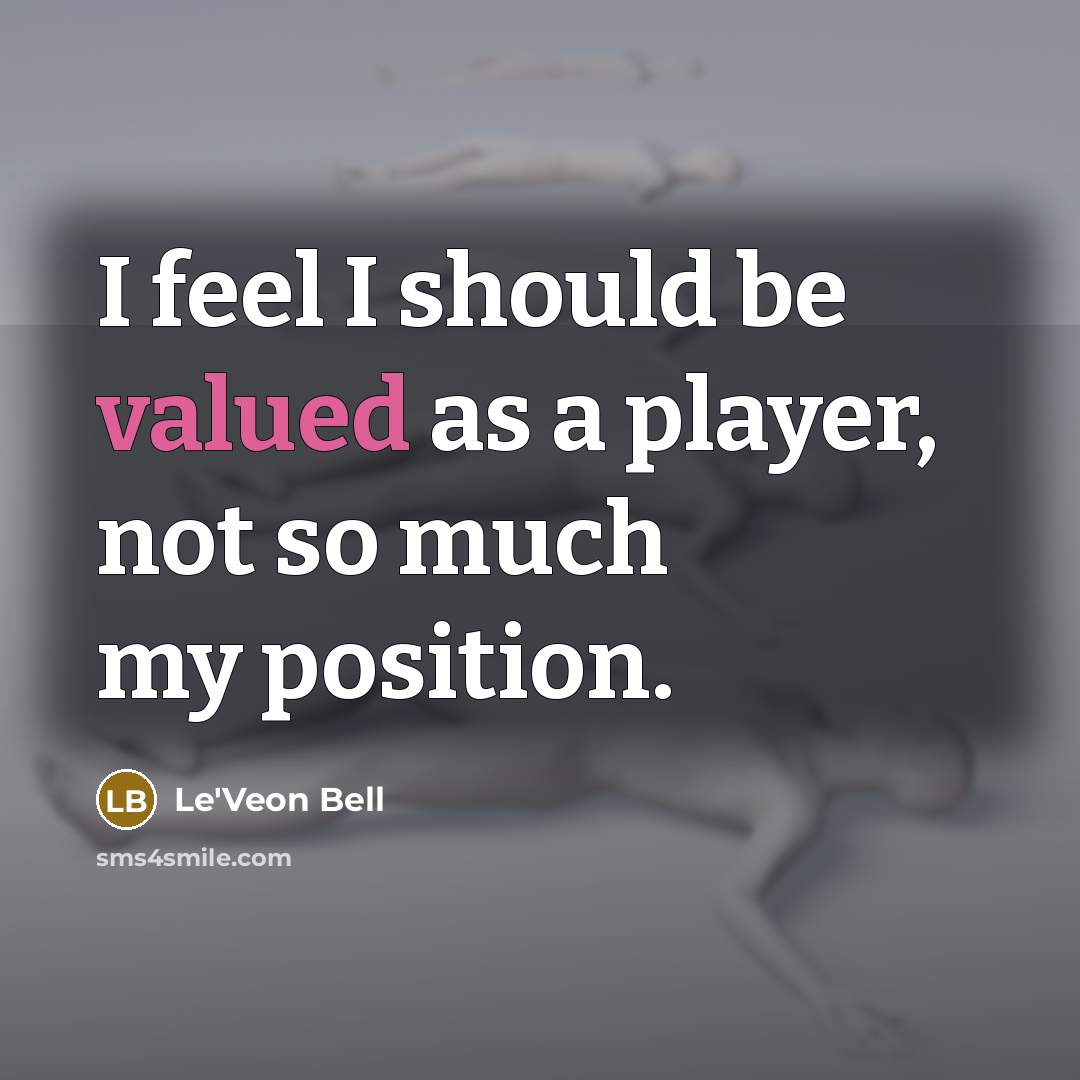 “I feel I should be valued as a player, not…” quote by Le'Veon Bell