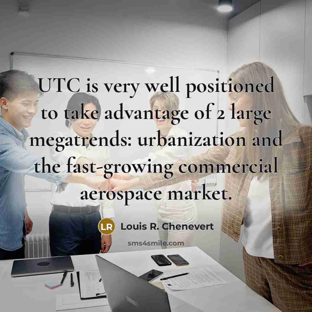 “UTC is very well positioned to take advantage of 2…” quote by Louis R. Chenevert