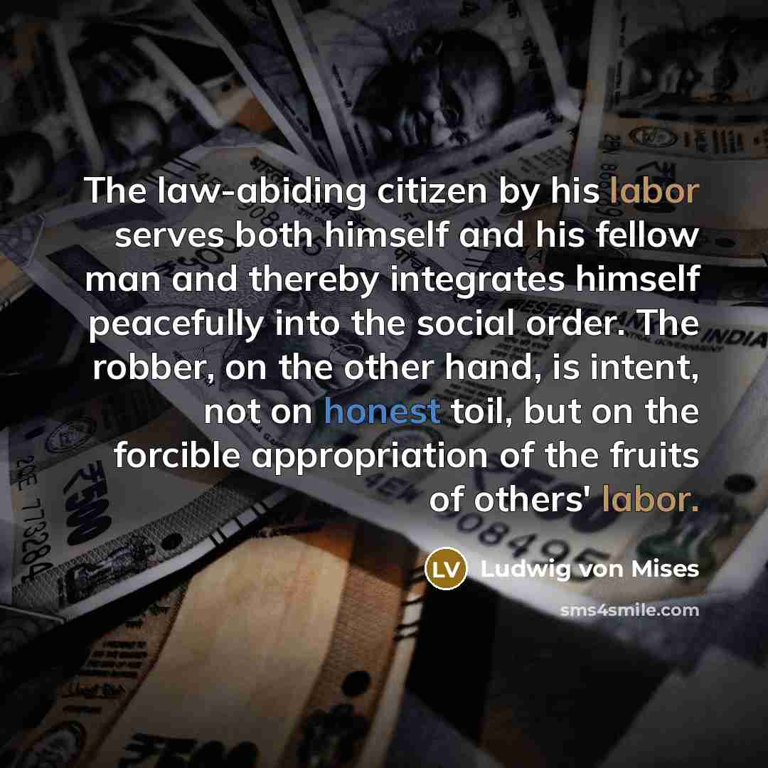 “The law-abiding citizen by his labor serves both himself and…” quote by Ludwig von Mises