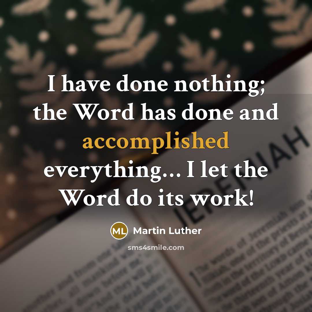 “I have done nothing; the Word has done and accomplished…” quote by Martin Luther