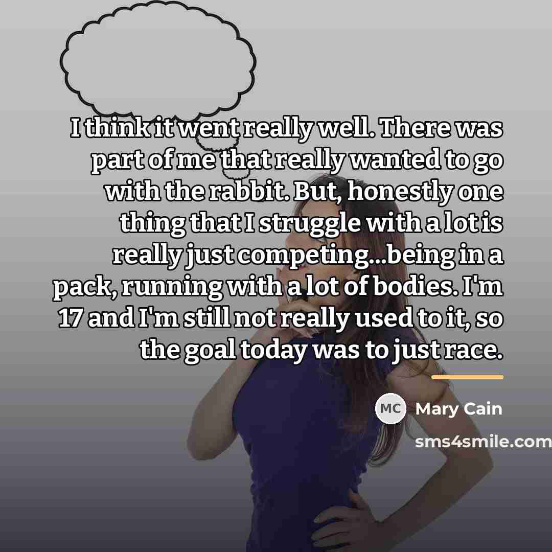 “I think it went really well. There was part of…” quote by Mary Cain