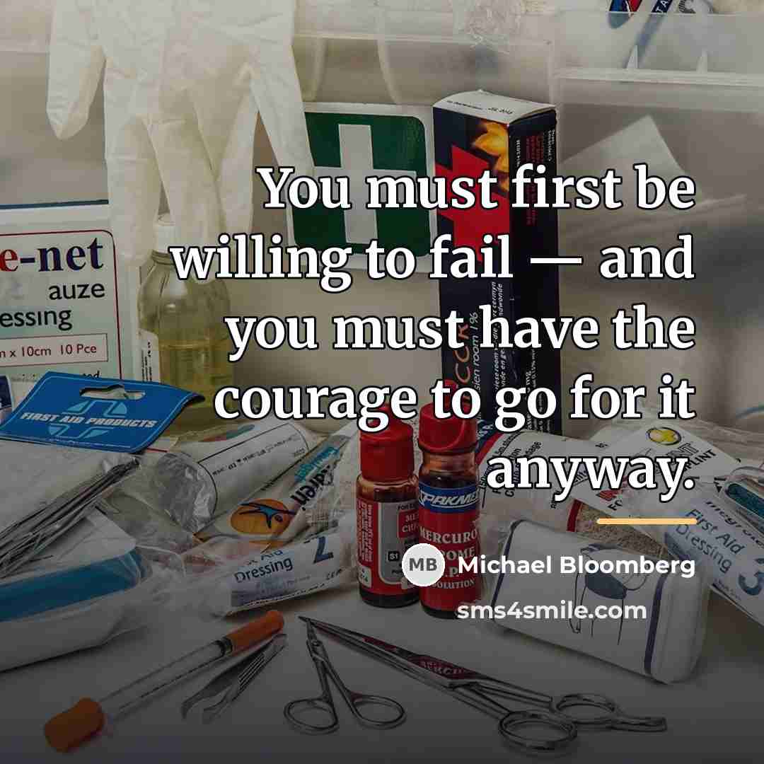 “You must first be willing to fail — and you…” quote by Michael Bloomberg