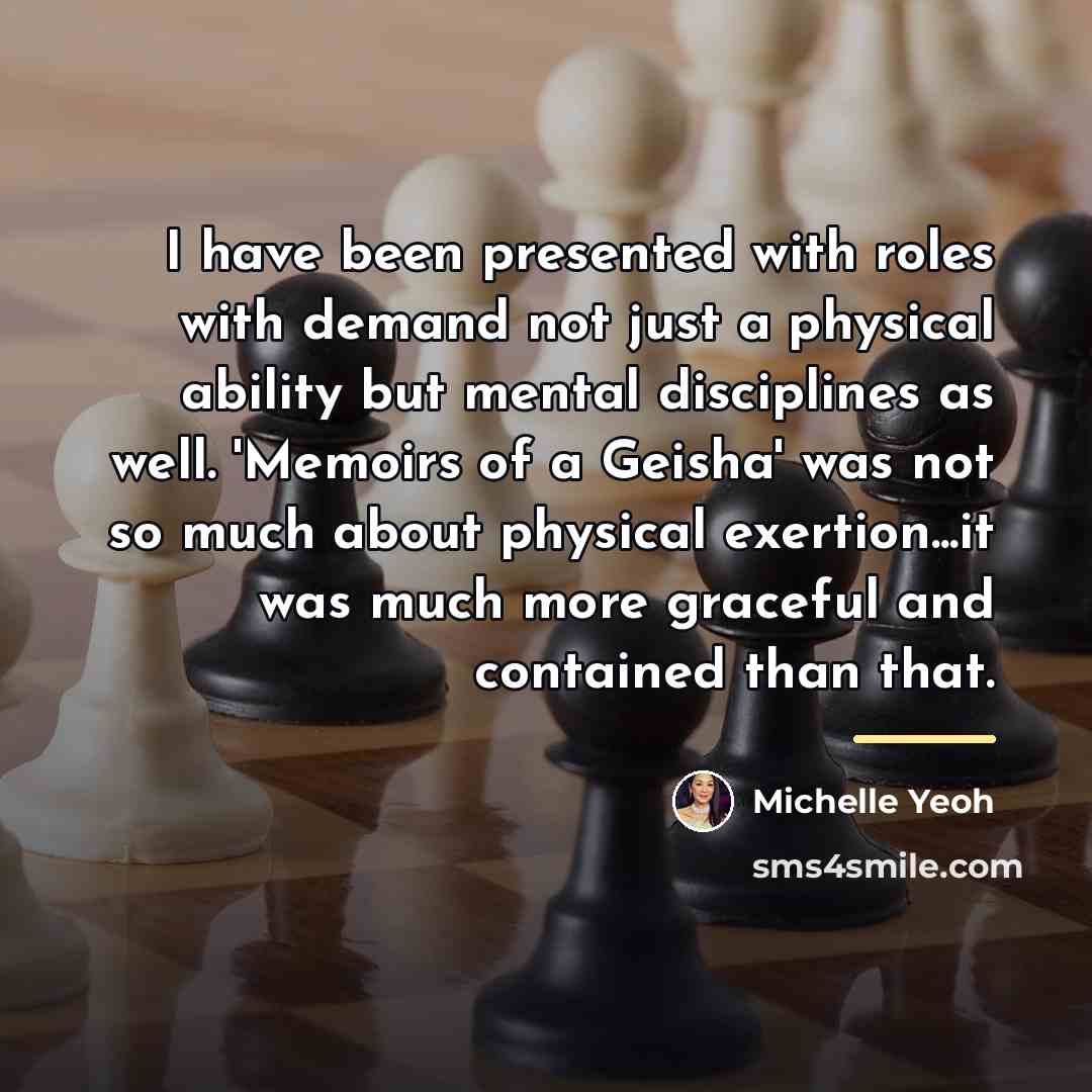 “I have been presented with roles with demand not just…” quote by Michelle Yeoh