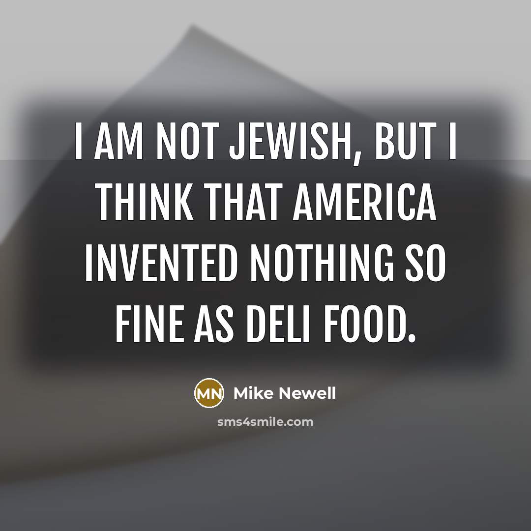 “I am not Jewish, but I think that America invented…” quote by Mike Newell