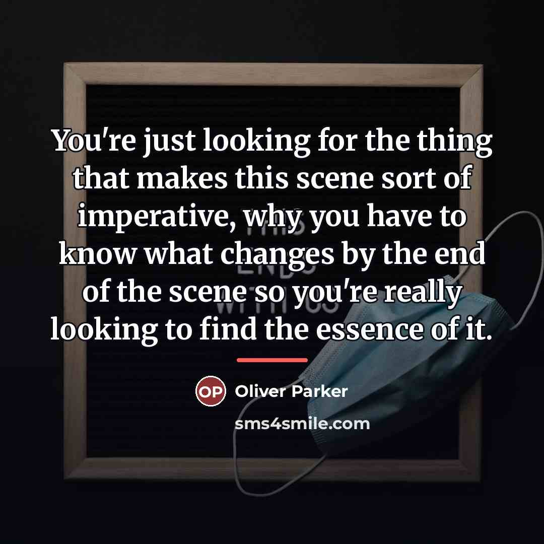 “You're just looking for the thing that makes this scene…” quote by Oliver Parker