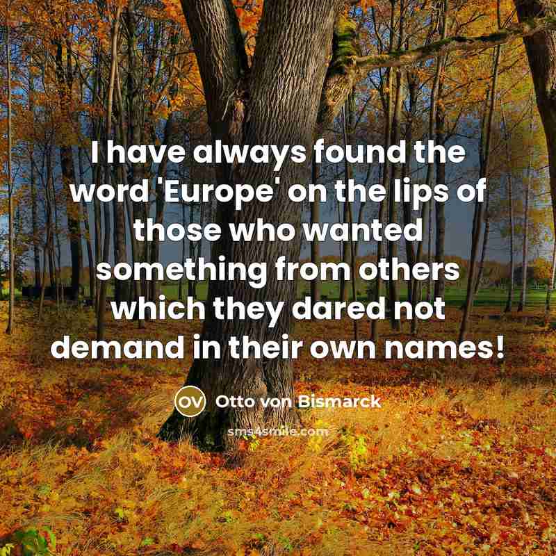 “I have always found the word 'Europe' on the lips…” quote by Otto von Bismarck