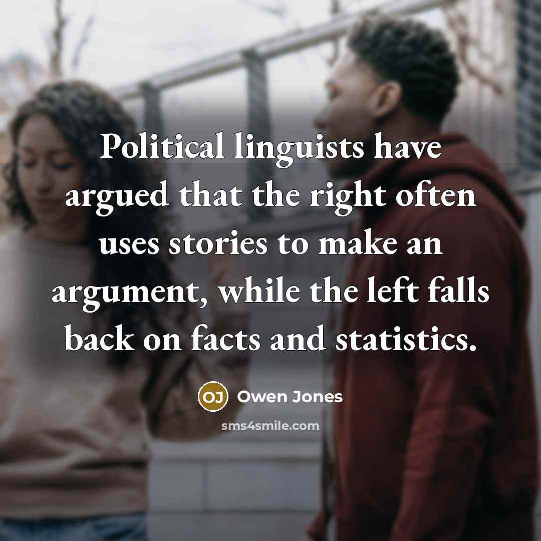 “Political linguists have argued that the right often uses stories…” quote by Owen Jones