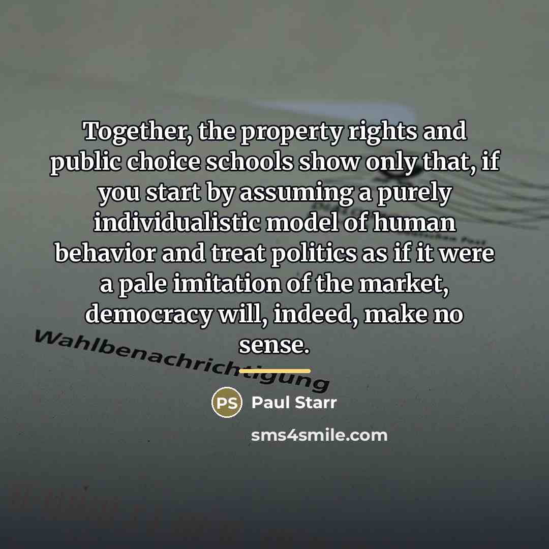 “Together, the property rights and public choice schools show only…” quote by Paul Starr
