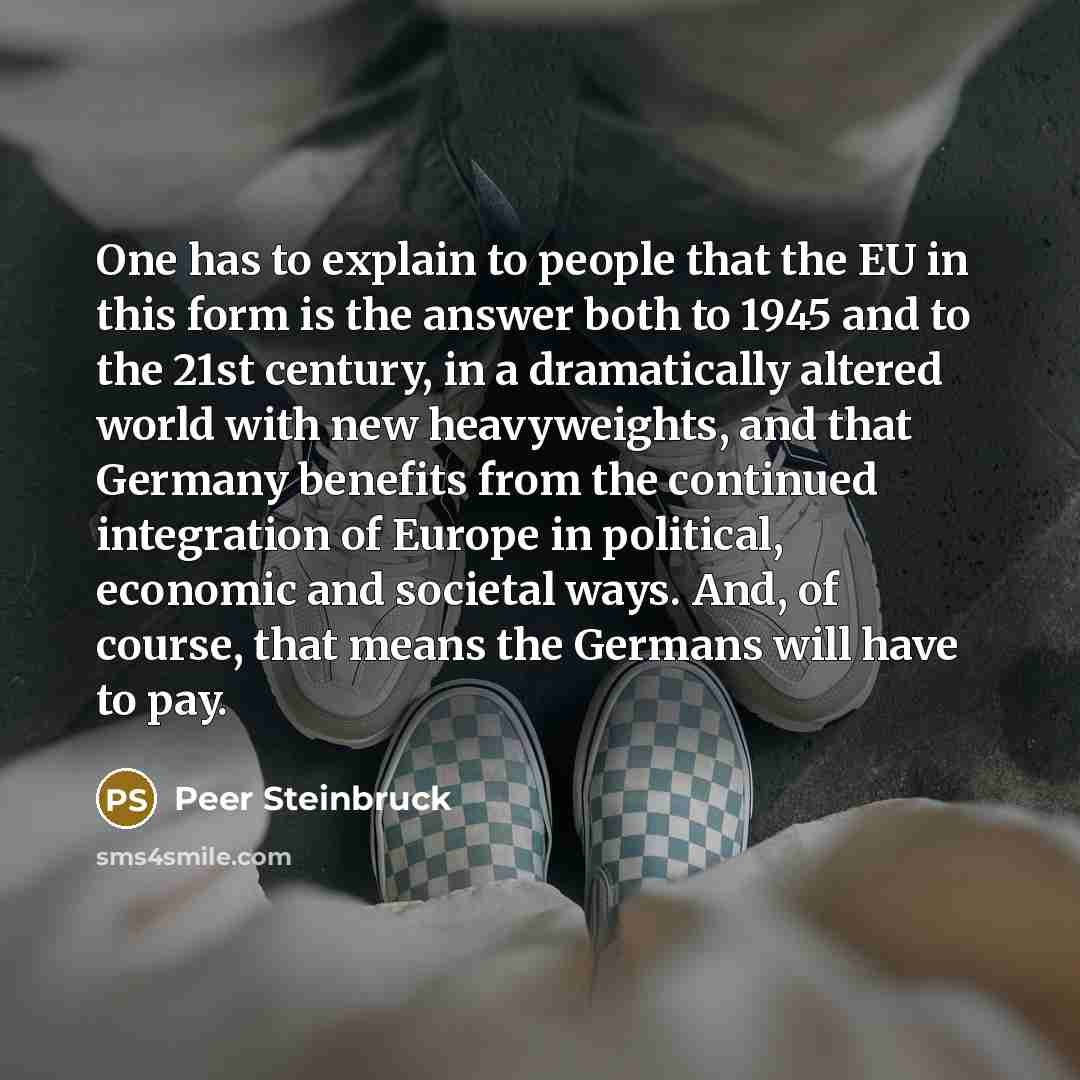 “One has to explain to people that the EU in…” quote by Peer Steinbruck