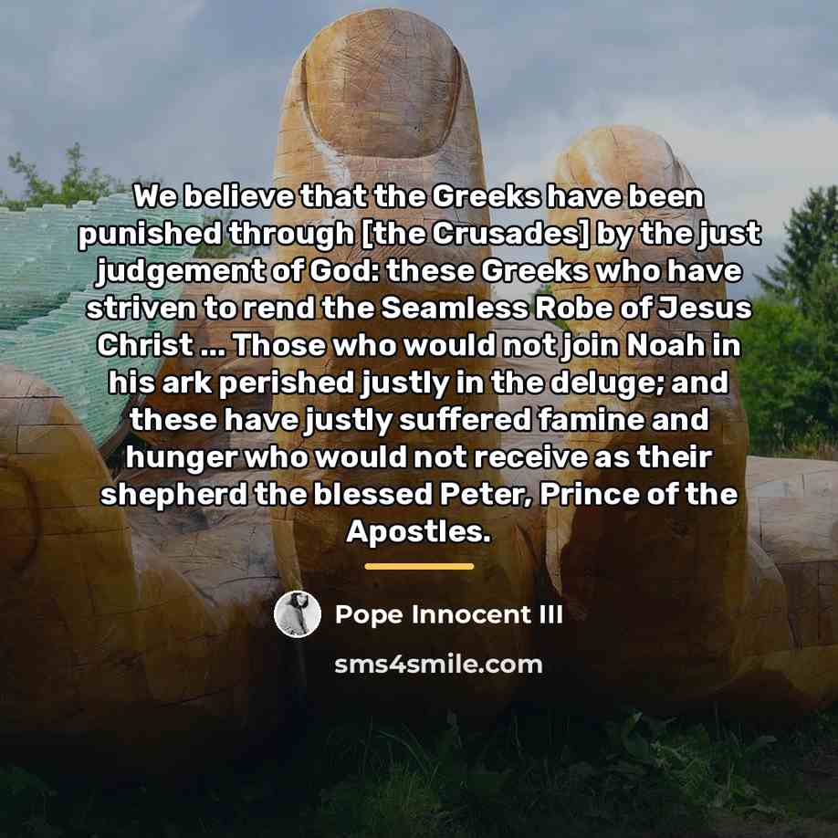 “We believe that the Greeks have been punished through [the…” quote by Pope Innocent III