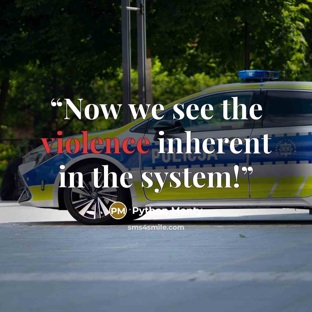 “Now we see the violence inherent in the system!” quote by Python Monty