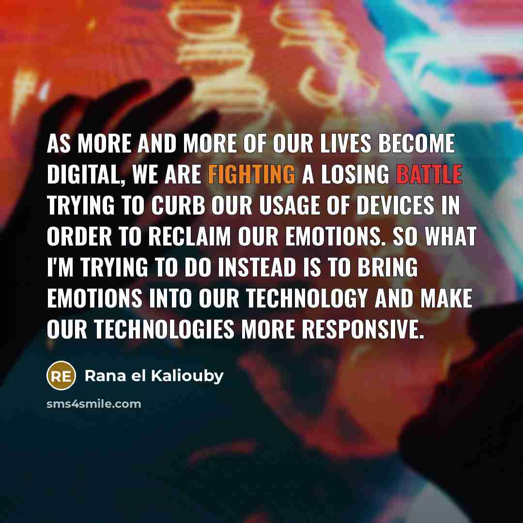 “As more and more of our lives become digital, we…” quote by Rana el Kaliouby